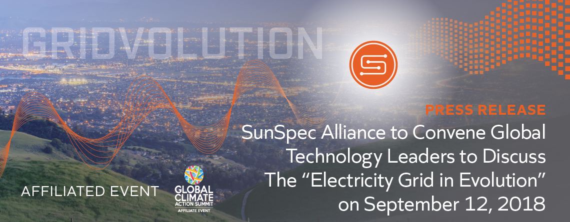 SunSpec Alliance Gridvolution Convene Global Technology Leaders to Discuss the "Electricity Grid in Evolution". A Global Climate Action Summit Affiliate Event