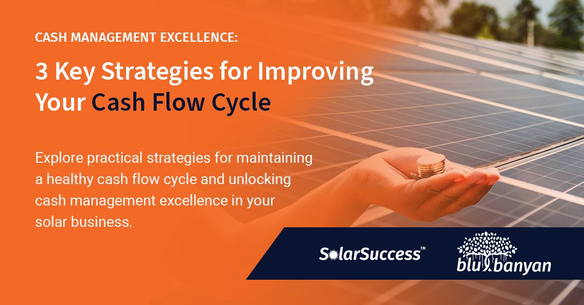 3 Key Strategies for Improving Your Cash Flow Cycle. Explore practical strategies for maintaining a healthy cash flow cycle and unlocking cash management excellence in your solar business.