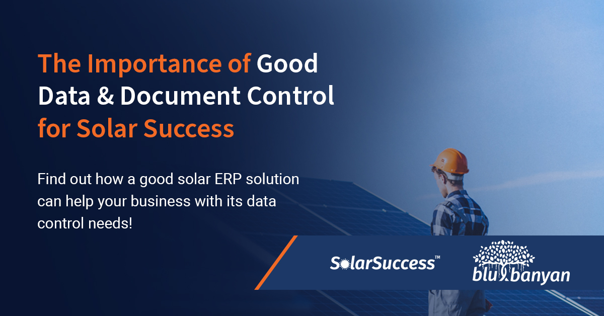 The Importance of Good Data & Document Control for Solar Success. Find out how a good solar ERP solution can help your business with its data control needs!
