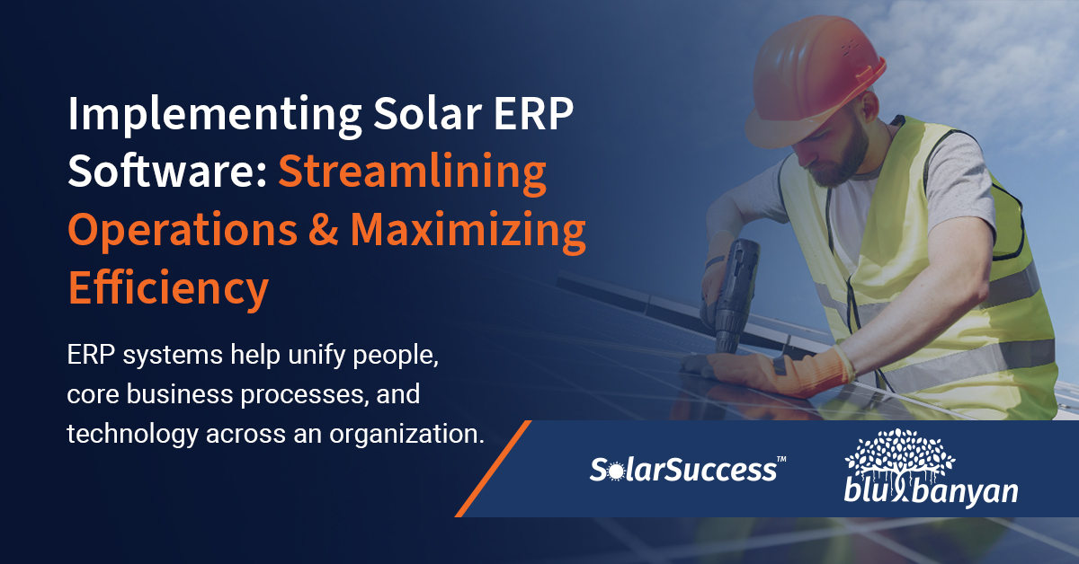 Implementing Solar ERP Software: Streamlining Operations & Maximizing Efficiency. ERP systems help unify people, core business processes, and technology across an organization.