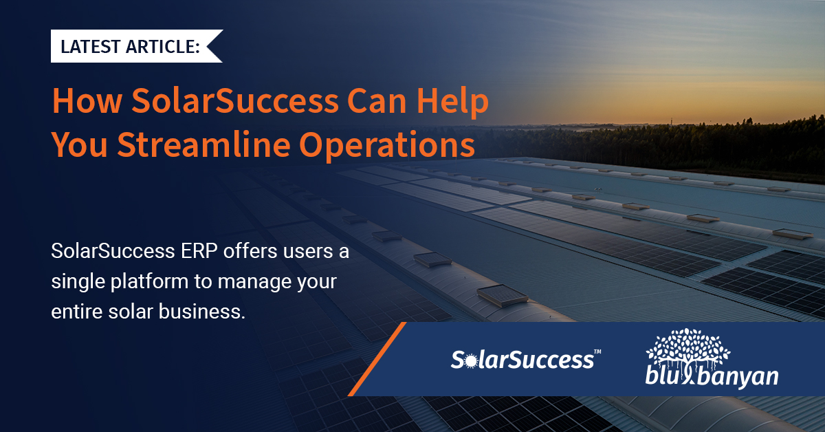 How SolarSuccess Can Help You Streamline Operations. SolarSuccess ERP offers users a single platform to manage your entire solar business.