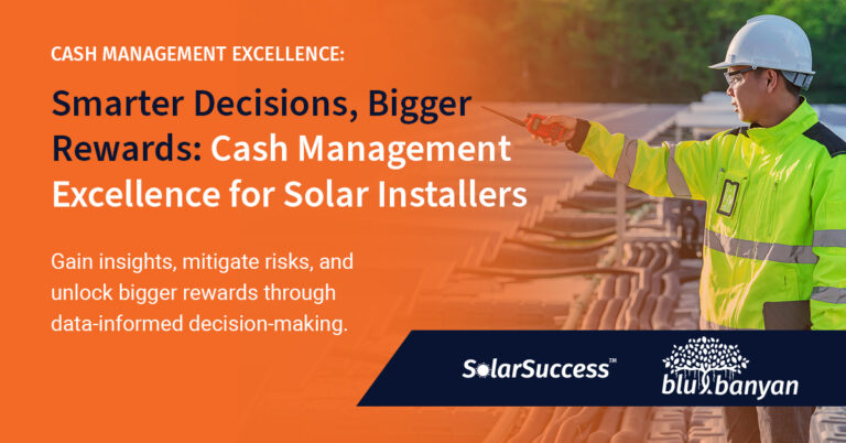 Smarter Decisions, Bigger Rewards: Cash Management Excellence for Solar Installers Gain insights, mitigate risks, and unlock bigger rewards through data-informed decision-making.