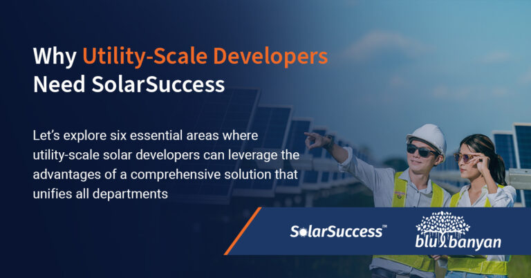 Why Utility-Scale Developers Need SolarSuccess. Let’s explore six essential areas where utility-scale solar developers can leverage the advantages of a comprehensive solution that unifies all departments
