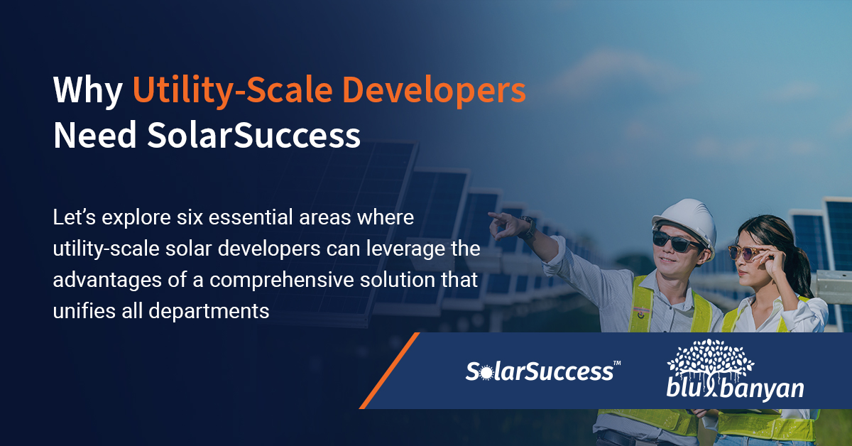 Why Utility-Scale Developers Need SolarSuccess. Let’s explore six essential areas where utility-scale solar developers can leverage the advantages of a comprehensive solution that unifies all departments