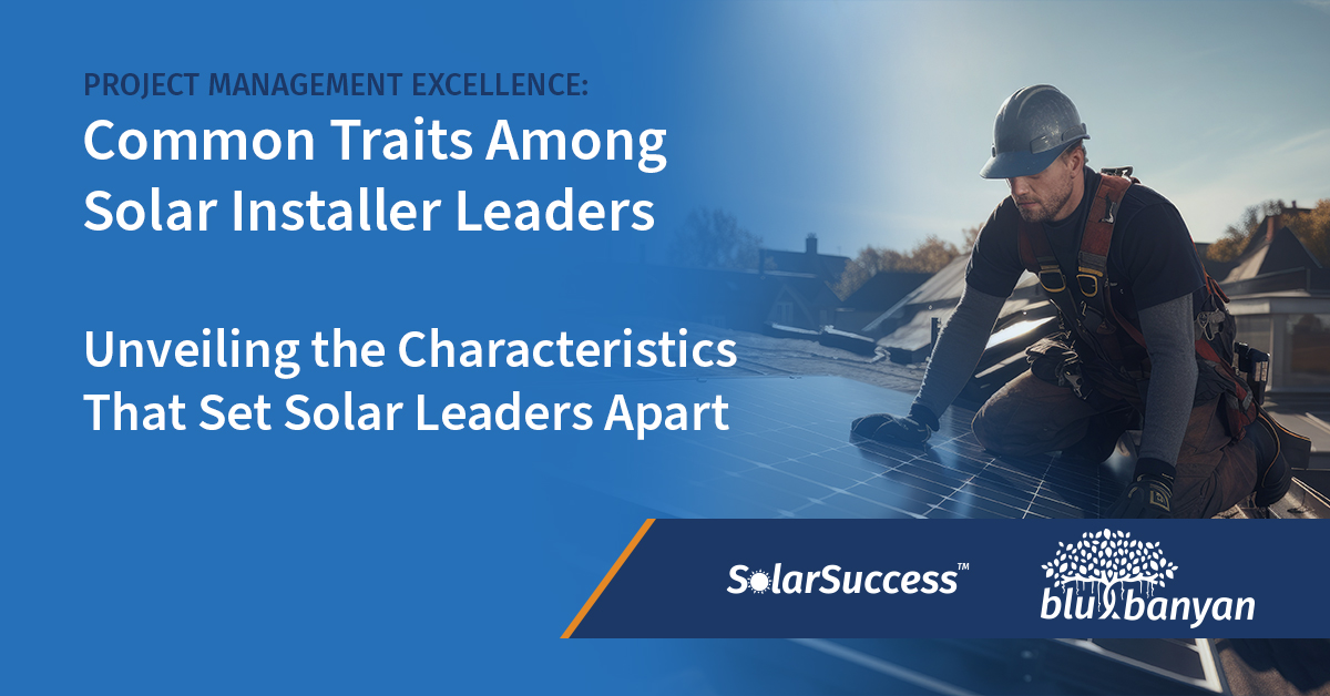 Project Management Excellence: Common Traits Among Solar Installer Leaders